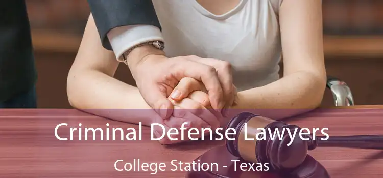 Criminal Defense Lawyers College Station - Texas