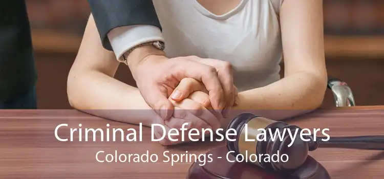 Criminal Defense Lawyers Colorado Springs - Colorado