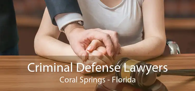 Criminal Defense Lawyers Coral Springs - Florida