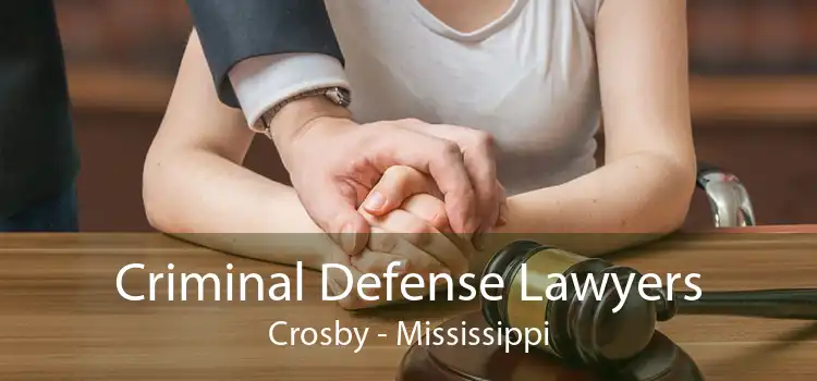 Criminal Defense Lawyers Crosby - Mississippi