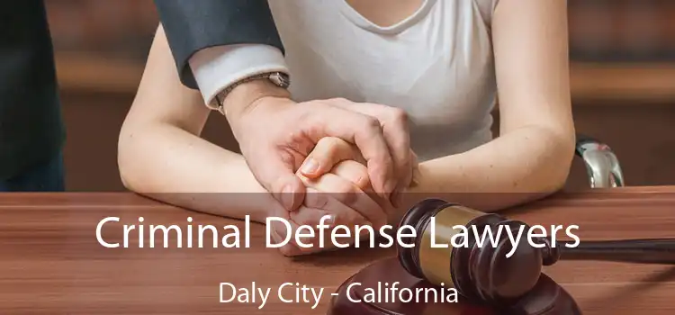 Criminal Defense Lawyers Daly City - California