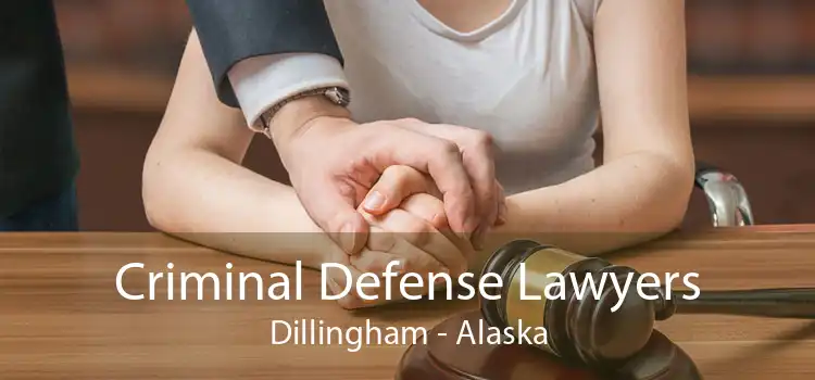 Criminal Defense Lawyers Dillingham - Alaska