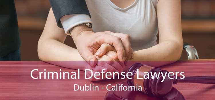 Criminal Defense Lawyers Dublin - California