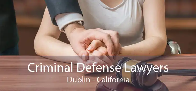 Criminal Defense Lawyers Dublin - California