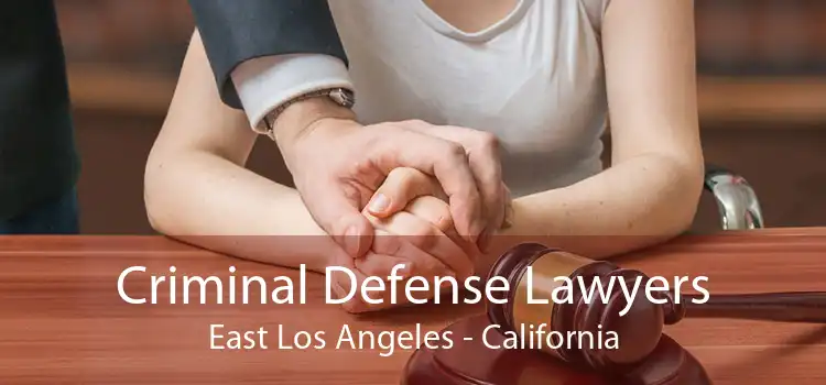 Criminal Defense Lawyers East Los Angeles - California