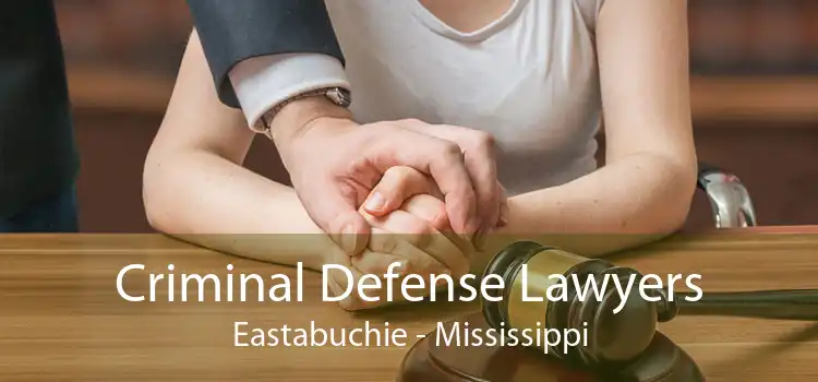 Criminal Defense Lawyers Eastabuchie - Mississippi