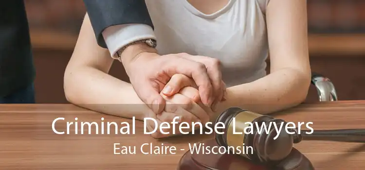Criminal Defense Lawyers Eau Claire - Wisconsin
