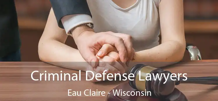 Criminal Defense Lawyers Eau Claire - Wisconsin