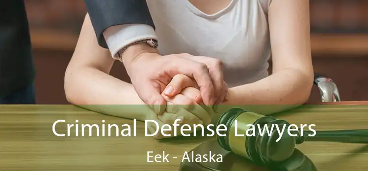 Criminal Defense Lawyers Eek - Alaska