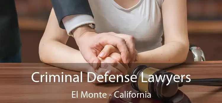 Criminal Defense Lawyers El Monte - California