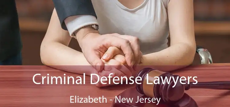 Criminal Defense Lawyers Elizabeth - New Jersey