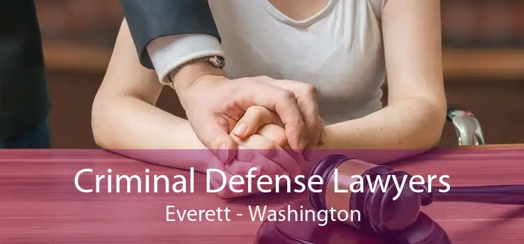 Criminal Defense Lawyers Everett - Washington