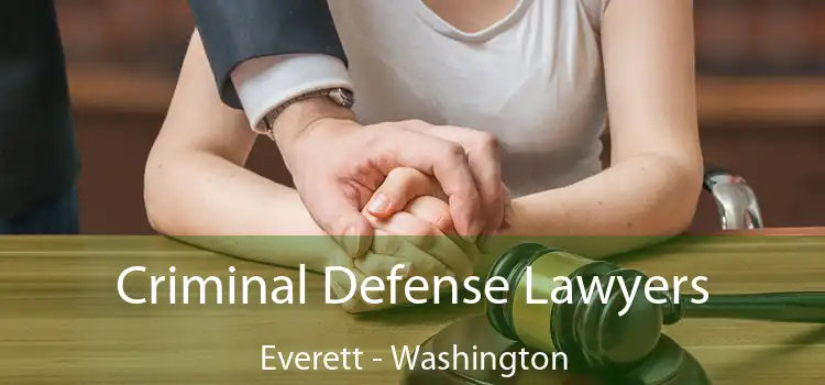 Criminal Defense Lawyers Everett - Washington