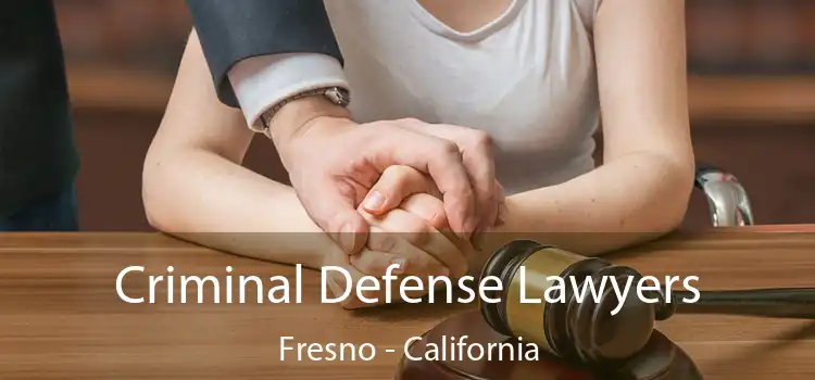 Criminal Defense Lawyers Fresno - California