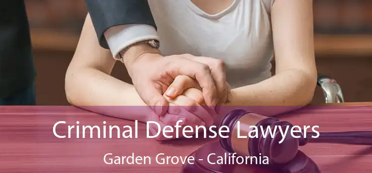 Criminal Defense Lawyers Garden Grove - California