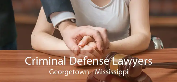 Criminal Defense Lawyers Georgetown - Mississippi