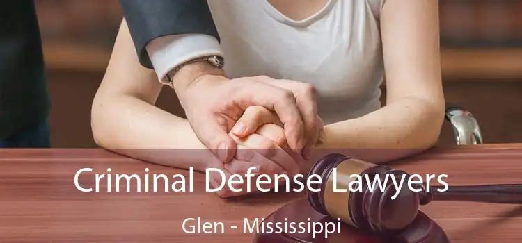 Criminal Defense Lawyers Glen - Mississippi