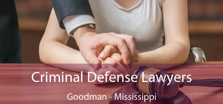 Criminal Defense Lawyers Goodman - Mississippi