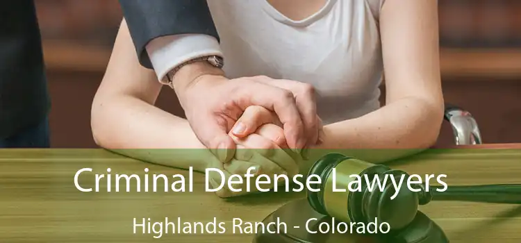 Criminal Defense Lawyers Highlands Ranch - Colorado