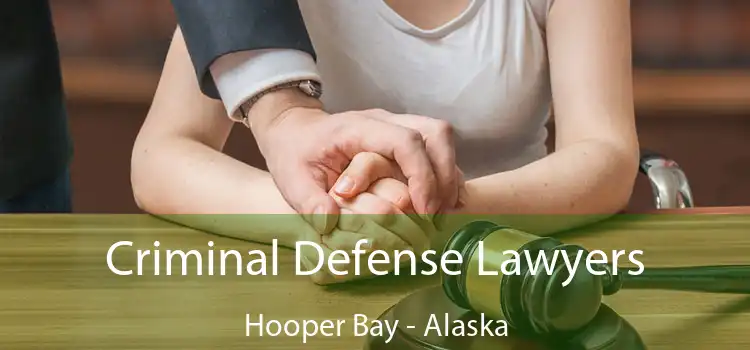 Criminal Defense Lawyers Hooper Bay - Alaska