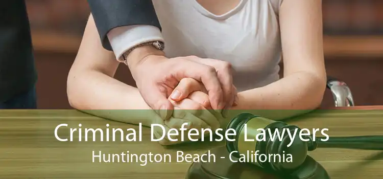 Criminal Defense Lawyers Huntington Beach - California