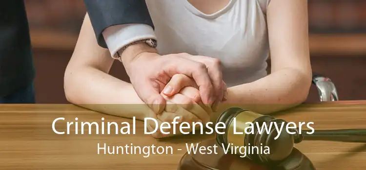 Criminal Defense Lawyers Huntington - West Virginia
