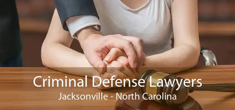 Criminal Defense Lawyers Jacksonville - North Carolina
