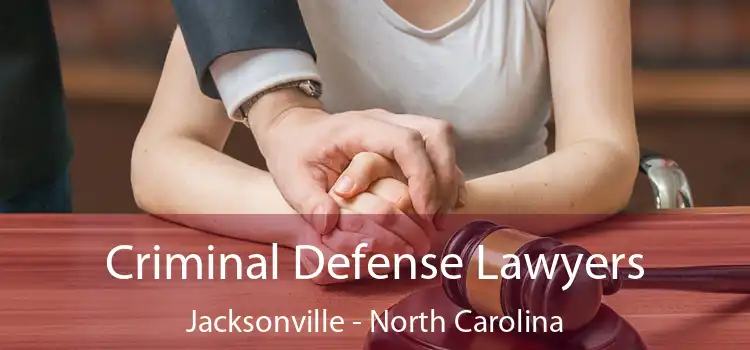 Criminal Defense Lawyers Jacksonville - North Carolina