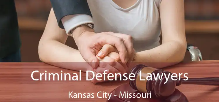 Criminal Defense Lawyers Kansas City - Missouri