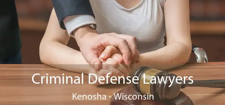 Criminal Defense Lawyers Kenosha - Wisconsin