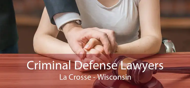 Criminal Defense Lawyers La Crosse - Wisconsin