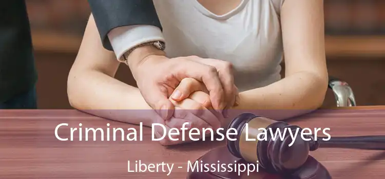 Criminal Defense Lawyers Liberty - Mississippi