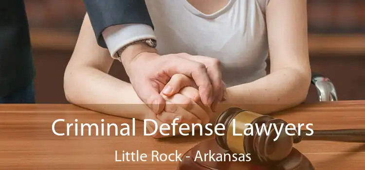 Criminal Defense Lawyers Little Rock - Arkansas