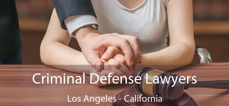 Criminal Defense Lawyers Los Angeles - California