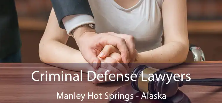 Criminal Defense Lawyers Manley Hot Springs - Alaska