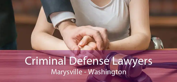 Criminal Defense Lawyers Marysville - Washington