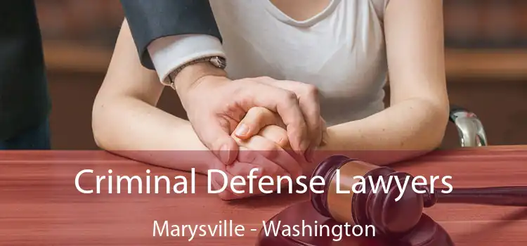 Criminal Defense Lawyers Marysville - Washington