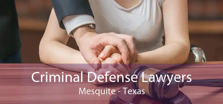 Criminal Defense Lawyers Mesquite - Texas