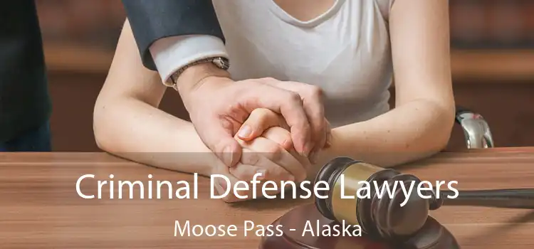 Criminal Defense Lawyers Moose Pass - Alaska