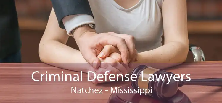 Criminal Defense Lawyers Natchez - Mississippi