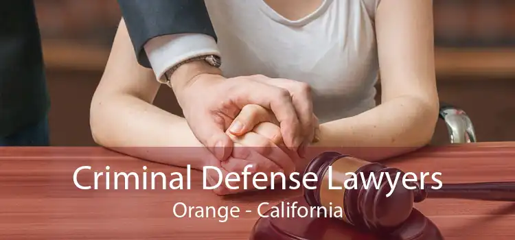 Criminal Defense Lawyers Orange - California