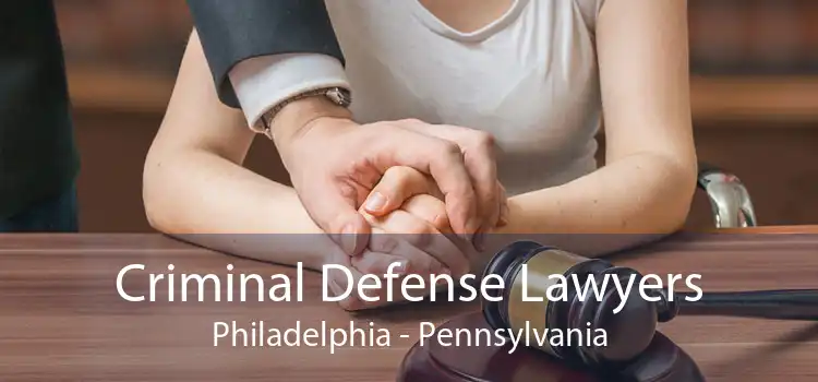 Criminal Defense Lawyers Philadelphia - Pennsylvania