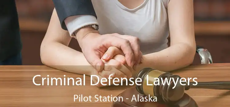 Criminal Defense Lawyers Pilot Station - Alaska