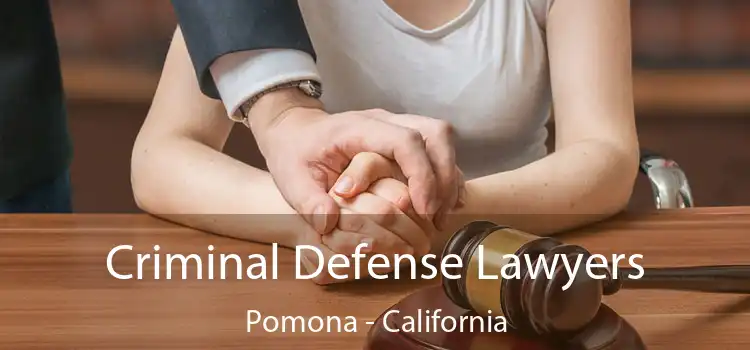 Criminal Defense Lawyers Pomona - California