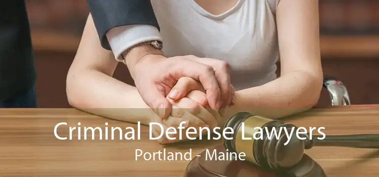 Criminal Defense Lawyers Portland - Maine