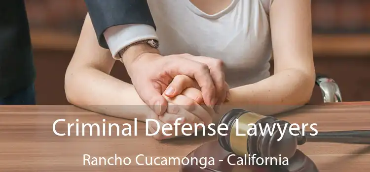 Criminal Defense Lawyers Rancho Cucamonga - California