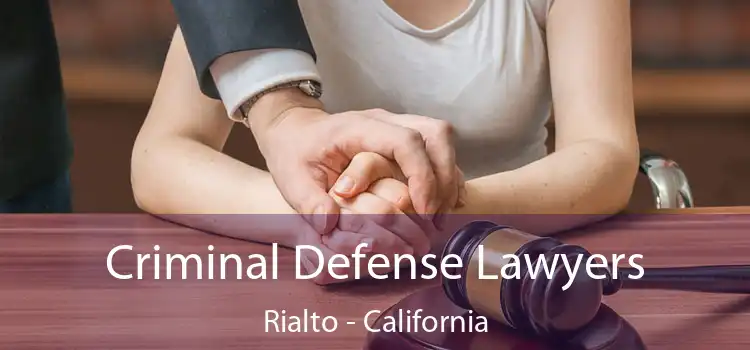 Criminal Defense Lawyers Rialto - California