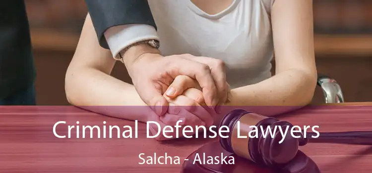 Criminal Defense Lawyers Salcha - Alaska