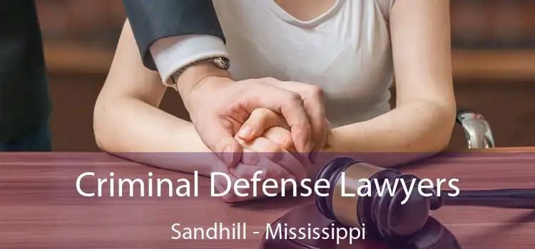 Criminal Defense Lawyers Sandhill - Mississippi