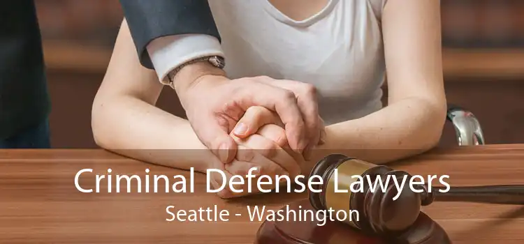 Criminal Defense Lawyers Seattle - Washington